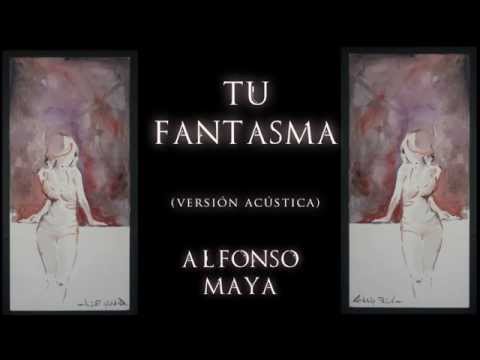 Asunción de tí. Fragmento 3 (Mario Benedetti)-Tu fantasma (Alfonso Maya)