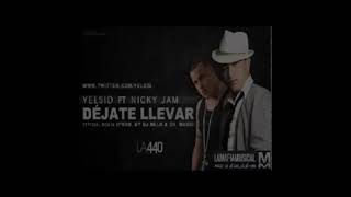 Yelsid Ft Nicky Jam -  Dejate Llevar (2011)