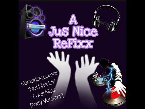 DJ Jus Nice-Kendrick Lamar  Not Like Us  Jus Nice Party Version