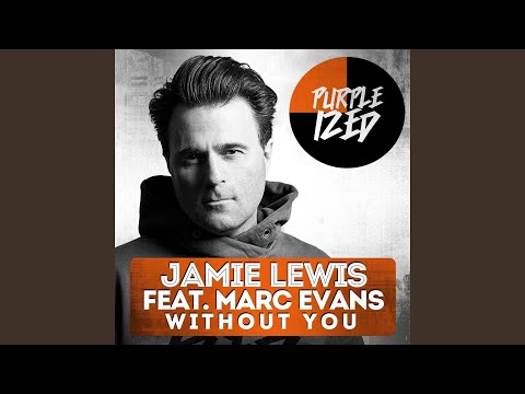 Without You (Jamie Lewis House Mix) (feat. Marc Evans)