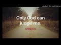 only god can judge me
