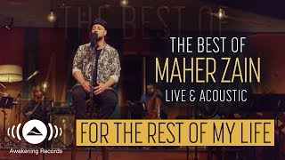 Maher Zain - For The Rest Of My Life | The Best of Maher Zain Live &amp; Acoustic
