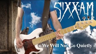 We Will Not Go Quietly   SIXX A M    Bass cover by DIDJE59