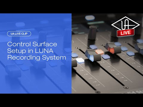 Control Surface Setup in LUNA Recording System – UA Live clips