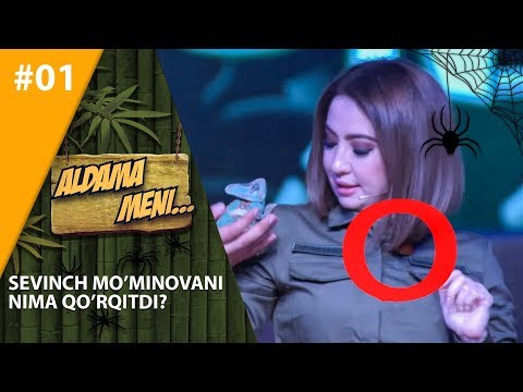 Aldama Meni 1-son Sevinch Mo'minovani Nima qo'rqitdi?