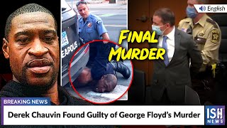 Derek Chauvin Found Guilty of George Floyd’s Murder