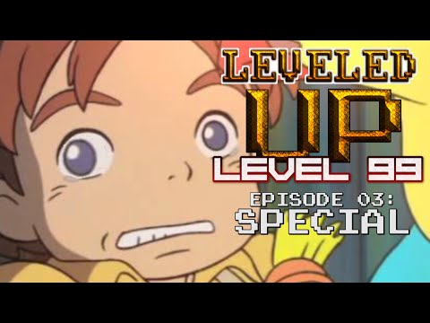 Leveled Up: LEVEL 99 - Episode 03 (Special)