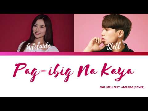 SB19 Stell Ft. Adelaide Hong - Pag-Ibig Na Kaya (Cover) Color Coded TAG| ENG Lyrics