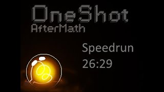 OneShot Aftermath (demo) speedrun | 26:29