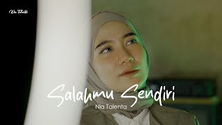 Download lagu SALAHMU SENDIRI - NIA TALENTA COVER mp3 Download lagu SALAHMU SENDIRI - NIA TALENTA COVER mp3