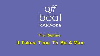 The Rapture - It Takes Time To Be A Man (Karaoke Version)