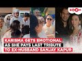 Karisma Kapoor Gets EMOTIONAL As She Pays Last Tribute To Ex Husband Sunjay Kapur During His Funeral