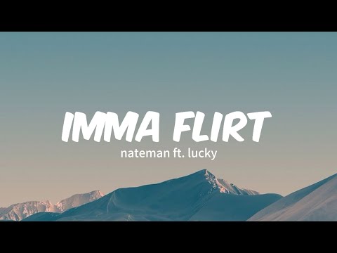 IMMA FLIRT - NATEMAN FT. LUCKY
