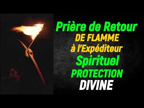 Prière de Lutte Contre le Mal - Retour à l'Expéditeur Spirituel - Combat Spirituel par la Prière