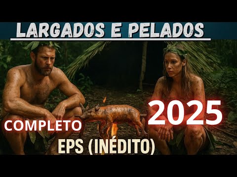 Largados e Pelados 2026 | EPISÓDIO-01-COMPLETO - 🎥-COMIDA SELVAGEM NA PANELA! Assando 🍖