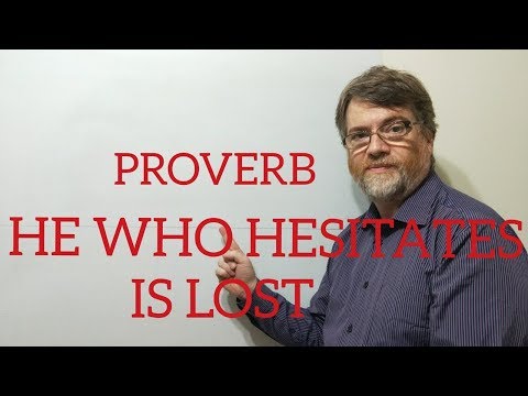 English Tutor Nick P Proverbs (64) He Who Hesitates is Lost