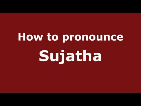 How to Pronounce Sujatha - PronounceNames.com