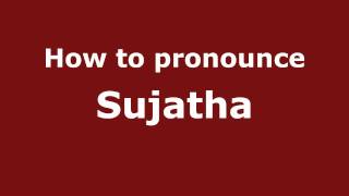 How to pronounce Sujatha