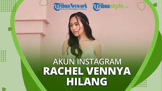 Akun Instagram Rachel Vennya Mendadak Hilang dan Tidak Dapat Diakses Publik, Ada Apa?