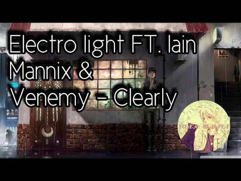 *Nightcore* Clearly - Electro Light ft. Iain Mannix & Venemy