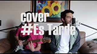 Es Tarde "Juanes" (Cover) - Cesar Avila
