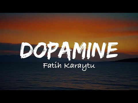 Dopamine || Fatih Karytu || Giulio Cercato (Lyrics)