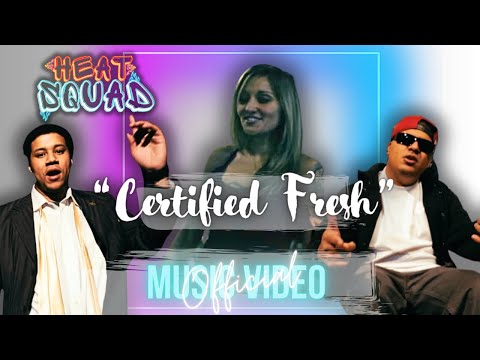 Certified Fresh - Heat Squad (OFFICIAL MUSIC VIDEO HD)