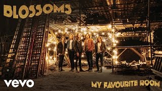 Blossoms - My Favourite Room (Official Audio)