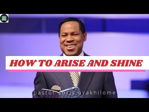 HOW TO ARISE AND SHINE | PASTOR CHRIS ONYAKHILOME