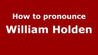 How to pronounce William Holden
