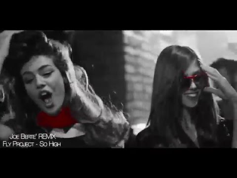 Fly Project - So High (Joe Berte' Remix Edit - Video)