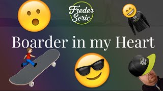 Boarder in my Heart Music Video