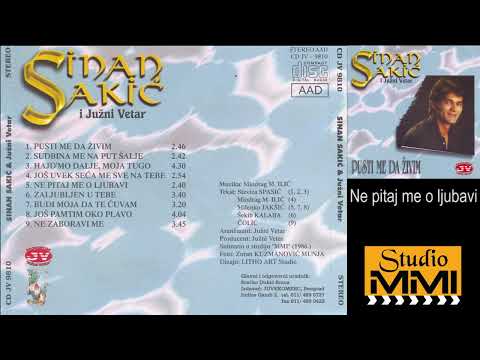 Sinan Sakic i Juzni Vetar - Ne pitaj me o ljubavi