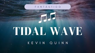 Kevin Quinn - Tidal Wave ( lyrics)