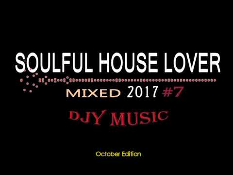 SOULFUL HOUSE LOVER MiXed #7 2017