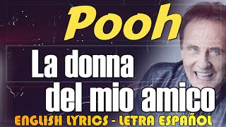 LA DONNA DEL MIO AMICO - Pooh 1996 (Letra Español, English Lyrics, Testo italiano)