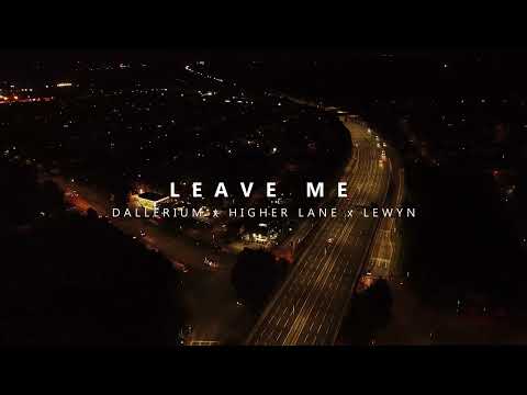 Dallerium x Higher Lane x Lewyn - Leave Me