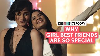 FilterCopy | Why Girl Best Friends Are So Special | Ft. Juhi Bhatt, Sakshi Gupta & Dhanesh Dogra