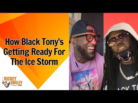 How Black Tony's Getting Ready For The Ice Storm