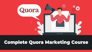 Complete Quora Marketing Course - Learn How To Grow Your Website Traffic With Quora