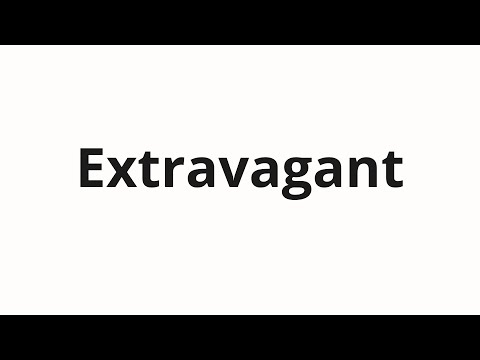 How to pronounce Extravagant