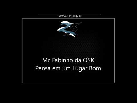 Mc Fabinho da OSK - Pensa em um Lugar Bom [CATARINA] [DJ HG, JF E FR]