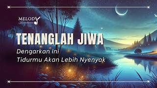Download lagu 🎵 Tenanglah Jiwa – Musik Pengantar Tidur yang Menenangkan mp3