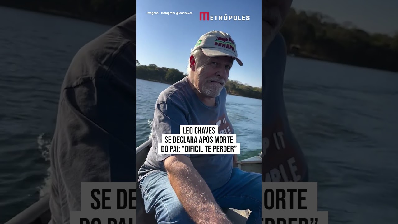 Leo Chaves se declara após morte do pai: "Difícil te perder"