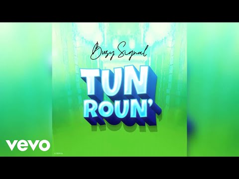Busy Signal - Tun Roun' (Official Audio)