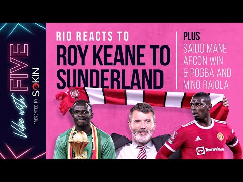 Roy Keane To Sunderland! | Senegal & Mane Win AFCON | Pogba & Raiola | Vibe With FIVE