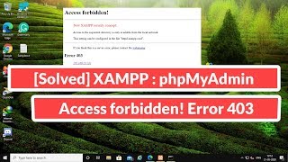 [Solved] XAMPP : phpMyAdmin Access forbidden! Error 403