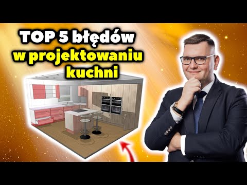 Top 5 błędów przy projektowaniu kuchni. Nie popełnij ich!