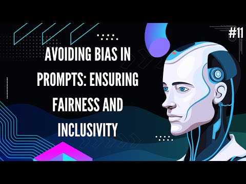 Avoiding Bias in Prompts:  Ensuring Fairness and Inclusivity | #promptengineering  part 11