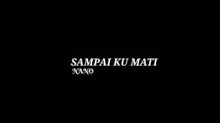 Download lagu Nano - Sampai Ku Mati (lyrics video) #music #trowback #nano #sampaikumati mp3
